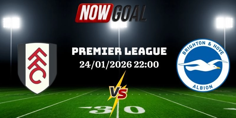 Nhận Định Bóng Đá Fulham Vs Brighton Hove Albion 24/01/2026