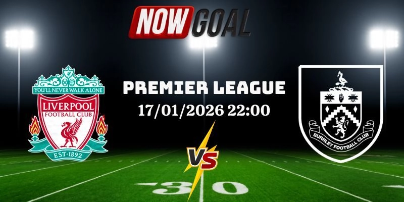 Nhận Định Bóng Đá Liverpool Và Burnley Ngày 17/01/2026 22:00